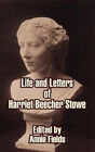 Life and Letters of Harriet Beecher Stowe by Annie Fields