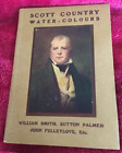 William Smith, Sutton Palmer. Scott Country. Water-Colours. 1932, Hardcover