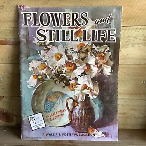 ART BOOK by WALTER T FOSTER - FLOWERS AND STILL LIFE - HERBERT PARRISH - Picture 1 of 5