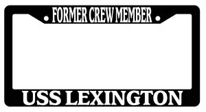 Black License Plate Frame FORMER CREW MEMBER USS LEXINGTON Auto Accessory 193 - Picture 1 of 1