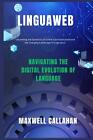 LinguaWeb: Navigating The Digital Evolution Of Language: Unraveling the Dynamics