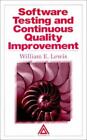 Software Testing and Continuous Quality Improvement by Lewis, William E.