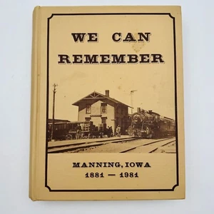 We Can Remember A U.S. History Of Manning Iowa 1881-1981 100 Years IA Genealogy - Imagen 1 de 18