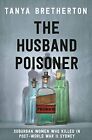 The Husband Poisoner: Suburban women who killed in post-World War II Sydney T...
