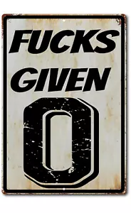 Fucks-Given 0 Funny Sign Metal Aluminum 8"X12" Funny Rustic Man Cave Garage - Picture 1 of 5