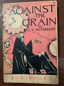 Against The Grain by J.K. Huysmans, Paperback, Boni Books, 1930, - Picture 1 of 3