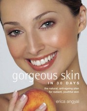 Gorgeous Skin in 30 Days: The natural anti-ageing plan for radiant, youthful ski