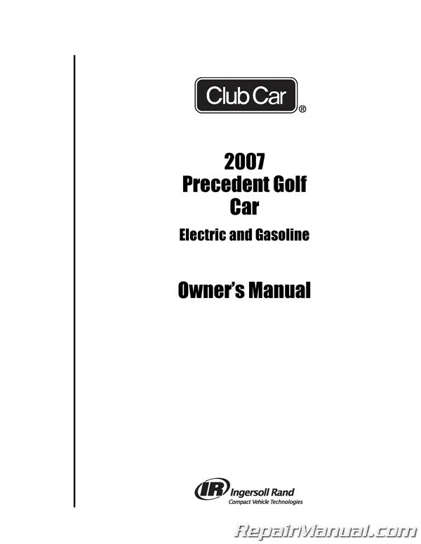2007 Club Car Precedent Golf Cart Electric and Gasoline Owners Manual