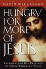 Hungry for More of Jesus: Experiencing His Presence in These T - ACCEPTABLE