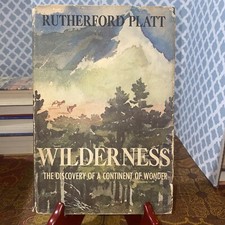 Wilderness - The Discovery of a Continent of Wonder by Rutherford Platt 1961 HC