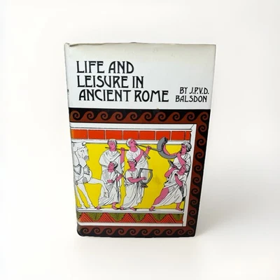 J. P. V. D. Balsdon LIFE AND LEISURE IN ANCIENT ROME  1st Edition 1st Printing - Image 1 of 4
