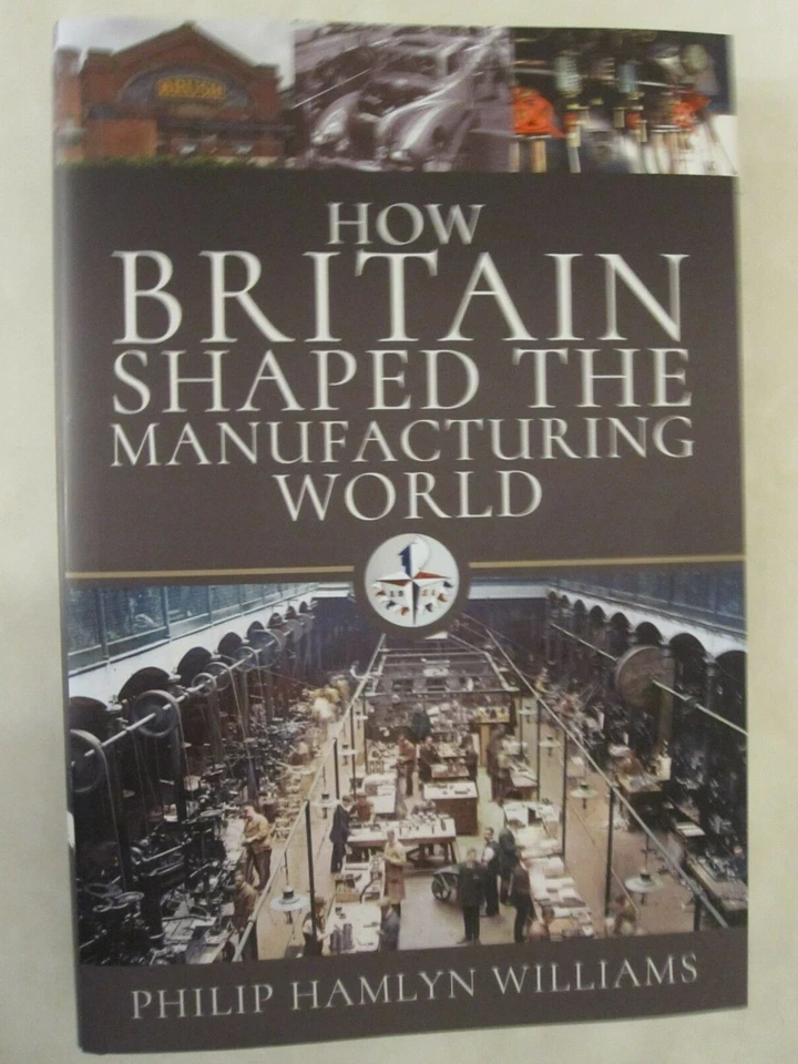 How Britain Shaped the Manufacturing World 1851 - 1951 Foto 1 de 1