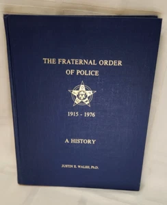 The Fraternal Order of Police, 1915-1976: A History by Justin E Walsh - 1st Ed! - Picture 1 of 18
