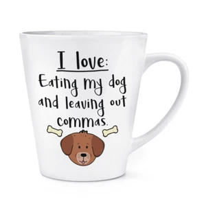 I Love Eating My Dog And Leaving Out Commas 12oz Latte Mug Cup - Teacher - Picture 1 of 1