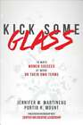 Kick Some Glass:10 Ways Women Succeed At Work On Their Own Terms By Martineau
