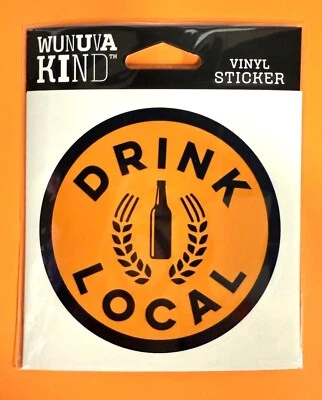 WUNUVAKIND DRINK LOCAL BEER DRINKING DIE CUT 4" VINYL DECAL STICKER FREE SHIP