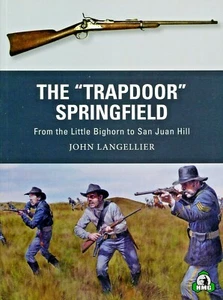 Weapon: The Trapdoor Springfield : From the Little Bighorn to San Juan Hill by J - Picture 1 of 3