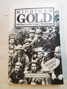 Michigan Gold: Mining in the Upper Peninsula by Daniel Fountain Signed by Author - Bild 1 von 13