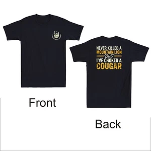 Never Killed A Mountain Lion But I've Choked Cougar Front & Back Men's T-Shirt - Picture 1 of 8