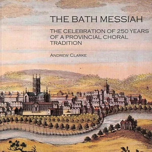 The Bath Messiah: The Celebration of 250 Years of a Provincial Choral Tradition - Imagen 1 de 1