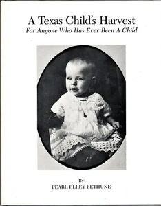 A TEXAS CHILD'S HARVEST (1998) Pearl Elley Bethune SIGNED LIMITED EDITION Poetry - Imagen 1 de 10