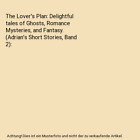 The Lovers Plan Delightful Tales Of Ghosts Romance Mysteries And Fantasy A