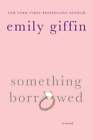Something Borrowed By Emily Giffin: Used