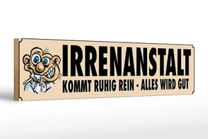 Holzschild Spruch 46x10 cm Irrenanstalt kommt ruhig rein Deko Schild wooden sign - Picture 1 of 5
