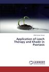 Application of Leech Therapy and Khadir in Psoriasis.9783659389054 New<|