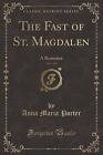 The Fast of St Magdalen, Vol 3 of 3 A Romance Clas