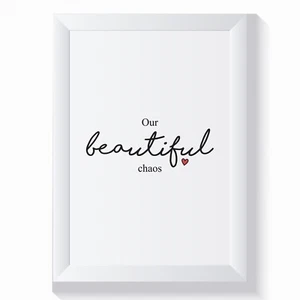 Quote Home Print Wall Art Prints Our Beautiful Chaos - A4 Living Room Bedroom - Picture 1 of 1