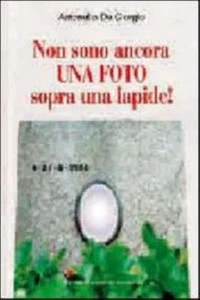Non sono ancora una foto sopra una lapide, ANTONELLO DE GIORGIO, MACCHIONE ED. - Imagen 1 de 1
