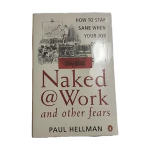Naked @ Work: How to Stay Sane When Your Job Drives You Crazy by Paul Hellman... - Picture 1 of 6