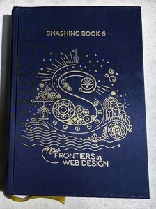 SMASHING BOOK 6 - NEW FRONTIERS IN WEB DESIGN - Hardcover - Smashing Magazine AG - Imagen 1 de 9