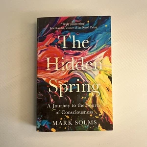 The Hidden Spring: A Journey to the Source of Consciousness by Mark Solms... - Picture 1 of 8