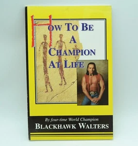 How to be A Champion at Life, Paperback 2005 Kickboxing SIGNED Blackhawk Walters - Picture 1 of 9