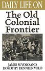Daily Life on the Old Colonial Frontier (Greenw. Volo, Volo<|