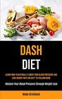 Dash Diet: Learn How To Naturally Lo... By Strickland, Wade Paperback / Softback