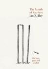 The Breath Of Sadness: On Love, Grief And Cricket, Ridley 9781838030001 New..