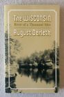 The Wisconsin: River Of A Thousand Isles By August Derleth, 1985, Excellent Cond