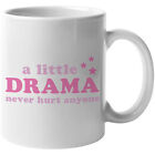 Coffee & Tea Mug, A Little Drama Never Hurt Anyone, Girl Quote, Sassy Girls