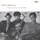 Trio Bravo - Pas De Nain + Hi-O-Ba CD NEW