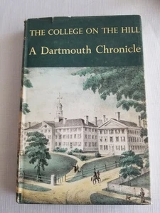 The College on the Hill; A Dartmouth Chronicle, Copyright 1964 w/ Dustcover - Picture 1 of 12