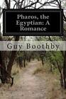 Pharos The Egyptian A Romance By Guy Boothby English Paperback Book