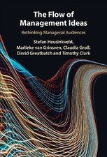Flow of Management Ideas : Rethinking Managerial Audiences, Hardcover by Heus...