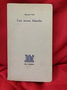 NOËL (Bernard) - Une messe blanche. Fata Morgana, 1972. Envoi de l'auteur. - Imagen 1 de 5