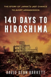 140 Days to Hiroshima: The Story of Japan's Last Chance to Avert Armageddon - Foto 1 di 1