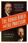 Laurence Jurdem The Rough Rider And The Professor (Relié)