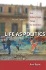 Life as Politics How Ordinary People Change the Mi