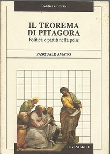 PASQUALE AMATO: IL TEOREMA DI PITAGORA POLITICA E PARTITI NELLA POLIS _AUTOGRAFO - Imagen 1 de 1